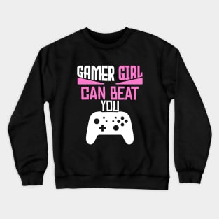 gamer girl can beat you Crewneck Sweatshirt